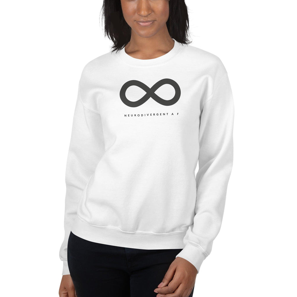 White Neurodivergent AF sweatshirt. There is a black infinity symbol in the top third of the Neurodivergent AF sweatshirt. Under the symbol is the phrase, 'Neurodivergent AF,' in black upper case letters.  The sweatshirt is worn by a female model with only her torso visible.